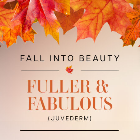 Fall Into Beauty: Fuller & Fabulous (Juvederm)