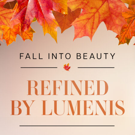 Fall Into Beauty: Refined by Lumenis